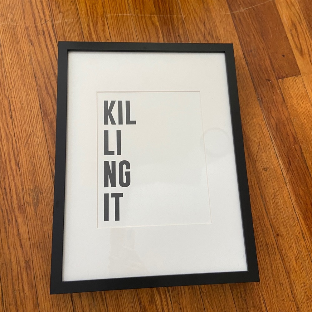“Killing it” print framed